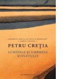 Luminile si umbrele sufletului - Petru Cretia