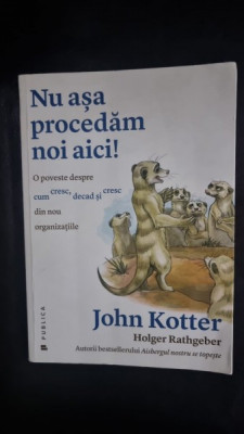 Nu asa procedam noi aici! - John Kotter, Holger Rathgeber foto