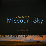 Beyond The Missouri Sky - Vinyl | Charlie Haden, Pat Metheny