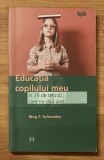 Educatia copilului meu in 25 de tehnici (care nu dau gres) de Meg F. Schneider