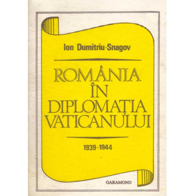 Ion Dumitru - Snagov - Romania in diplomatia Vaticanului 1939-1944 - 119372 foto