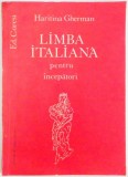 LIMBA ITALIANA PENTRU INCEPATORI de HARITINA GHERMAN , 1993