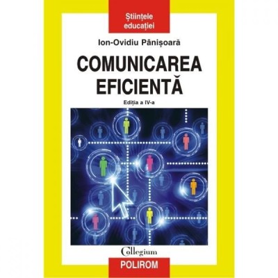 Comunicarea eficienta. Ed. IV - Ioan-Ovidiu Painisoara foto