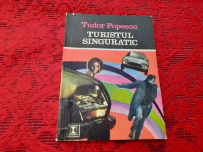 TUDOR POPESCU - TURISTUL SINGURATIC R7 foto