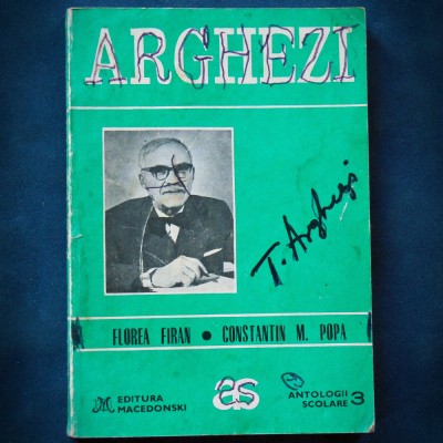 TUDOR ARGHEZI - FLOREA FIRAN, CONSTANTIN M. POPA - ANTOLOGII SCOLARE foto