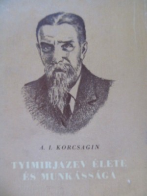 Tyimirjazev elete es munkassaga - A. I. Korcsagin foto