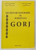 DICTIONAR GEOGRAFIC AL JUDETULUI GORJ , coordonatori DRAGOS BUGA ..MARIA SUCIU , 2002