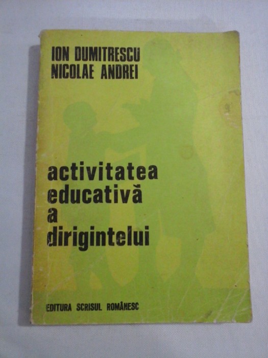 Activitatea educativa a dirigintelui - Ion Dumitrescu * Nicolae Andrei