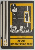 Orasul revolverelor mute &ndash; Rejto Jeno