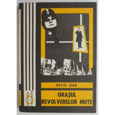 Orasul revolverelor mute &ndash; Rejto Jeno