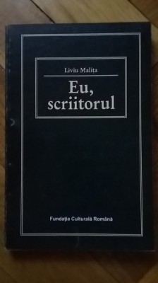 Liviu Malita - Eu, scriitorul: conditia omului de litere din Ardeal intre cele doua razboaie (scriitori cultura literatura Transilvania interbelica) foto