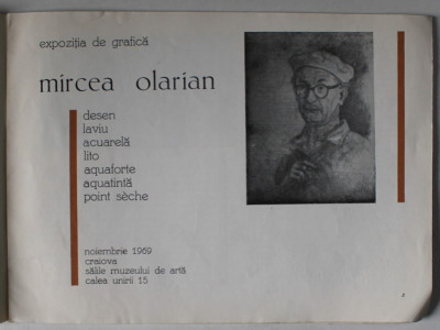 MIRCEA OLARIAN , EXPOZITIE DE GRAFICA , CRAIOVA , SALILE MUZEULUI DE ARTA , CATALOG , 1969 foto