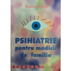 Psihiatrie Pentru Medicii De Familie - Rodica Jeican , H333