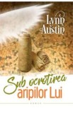 Sub ocrotirea aripilor Lui - Lynn Austin