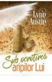 Sub ocrotirea aripilor Lui - Lynn Austin