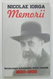 MEMORII , 1930 -1932 , INCERCAREA GUVERNARII PESTE PARTIDE , VOLUMUL 6 de NICOLAE IORGA , 2018