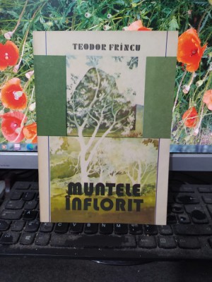 Teodor Fr&amp;icirc;ncu, Muntele &amp;icirc;nflorit, editura Facla, Timișoara 1981, 120 foto