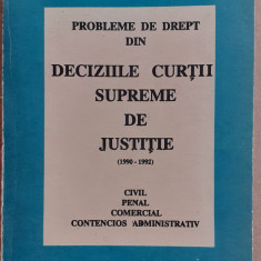 (C527) PROBLEME DE DREPT DIN DECIZIILE CURTII SUPREME DE JUSTITIE (1990-1992)