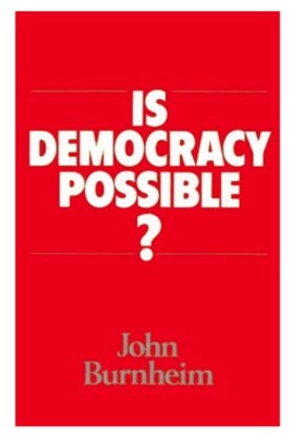 Is democracy possible? The alternative to electoral politics/ John Burnheim foto