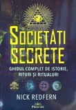 Societati secrete. Ghidul complet de istorie, rituri si ritualuri - 2024 - Nick Redfern (G193), Prestige