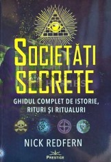 Societati secrete. Ghidul complet de istorie, rituri si ritualuri - 2024 - Nick Redfern (G193)