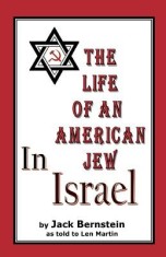 The Life of an American Jew in Israel: Benjamin H. Freedman-In His Own Words