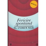 Andrew Weil - Fericire spontana - 128297