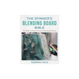 The Spinner's Blending Board Bible: From Woolen to (Nearly!) Worsted and Everything in Between