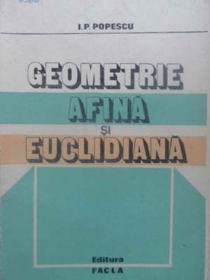 GEOMETRIE AFINA SI EUCLIDIANA-I.P. POPESCU-231175 foto