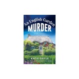 An English Garden Murder: An utterly addictive English cozy mystery
