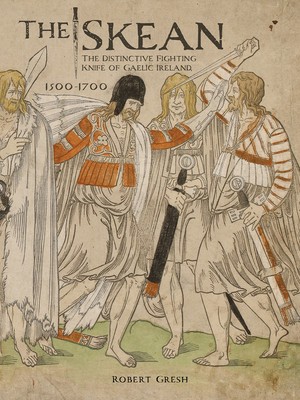 The Skean: The Distinctive Fighting Knife of Gaelic Ireland, 1500-1700 foto