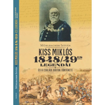 Kiss Mikl&amp;oacute;s 1948/49-es legend&amp;aacute;i - &amp;eacute;s a csal&amp;aacute;di birtok t&amp;ouml;rt&amp;eacute;nete - M&amp;uuml;hlbacher Istv&amp;aacute;n foto