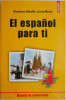 El espanol para ti. Manual de conversatie &ndash; Gustavo-Adolfo Loria-Rivel