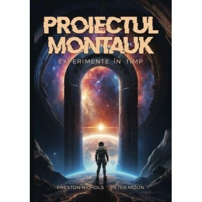 Proiectul Montauk: experimente in timp - Peter Moon, Preston B. Nichols foto