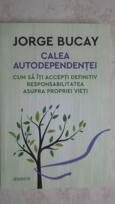 Jorge Bucay - Calea autodependentei