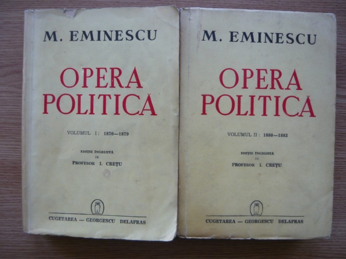 MIHAI EMINESCU - OPERA POLITICA - 2 volume (editie ingrijita de I. CRETU) - 1941