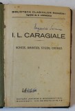 I.L. CARAGIALE , SCHITE , AMINTIRI , STUDII , CRONICI , &#039; BIBLIOTECA CLASICILOR ROMANI &#039; , EDITIE INTERBELICA