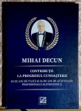 Contributii la progresul cunoasterii - M. Decun ( dedicatie si data )