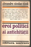 Alexandru Nicolae Cizek - Eroi politici ai antichitatii