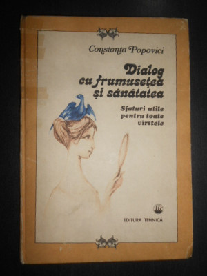 Constanta Popovici - Dialog cu frumusetea si sanatatea (1986, editie cartonata) foto