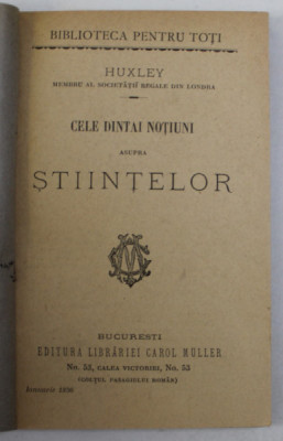 CELE DINTAI NOTIUNI ALE STIINTELOR de HUXLEY , 1896, COPERTA REFACUTA * foto