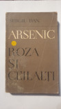 Arsenic. Roza si ceilalti. Sergiu Dan, Ed Minerva 1970, 414 pagini