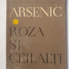 Arsenic. Roza si ceilalti. Sergiu Dan, Ed Minerva 1970, 414 pagini