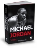 Michael Jordan. Viata - Roland Lazenby