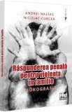 Raspunderea penala pentru violenta in familie. Monografie - Andrei Nastas, Nicolae Corcea