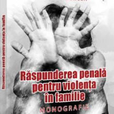 Raspunderea penala pentru violenta in familie. Monografie - Andrei Nastas, Nicolae Corcea