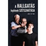 A hallgat&aacute;s lepl&eacute;nek sz&eacute;tszak&iacute;t&aacute;sa - Jobst Bittner
