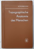 TOPOGRAPHISCHE ANATOMIE DES MENSCHEN von SCHUMACHER ,. TEXT IN LIMBA GERMANA , ILUSTRAT , 1976