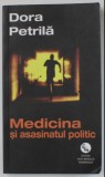 Medicina si asasinatul politic / Dora Petrila