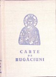 CARTE DE RUGACIUNI-TIPARITA CU BINECUVANTAREA INALT PREA SFINTITULUI TEOCTIST, ARHIEPISCOP AL IASILOR SI MI-348488